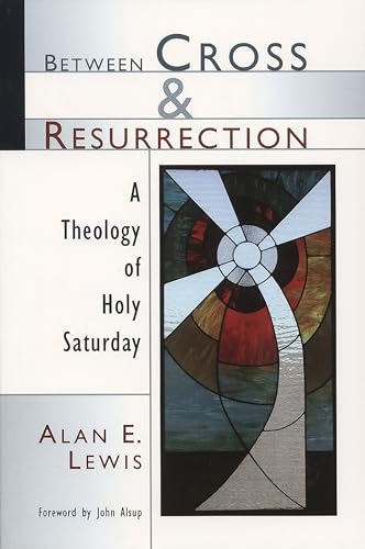 Stock image for Between Cross and Resurrection: A Theology of Holy Saturday for sale by Eighth Day Books, LLC