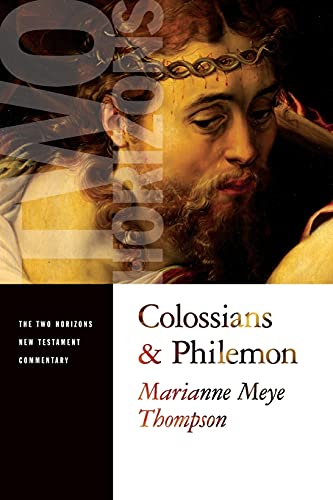 Colossians and Philemon (Two Horizons New Testament Commentary (THNTC)) (9780802827159) by Thompson, Marianne Meye