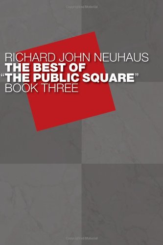 The Best of "The Public Square", Book Three (9780802827203) by Neuhaus, Richard John