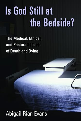 Beispielbild fr Is God Still at the Bedside? : The Medical, Ethical, and Pastoral Issues of Death and Dying zum Verkauf von Better World Books