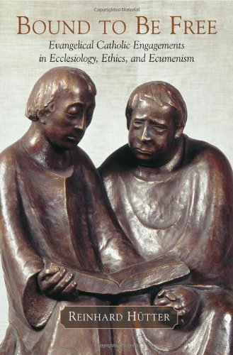 Stock image for Bound to Be Free: Evangelical Catholic Engagements in Ecclesiology, Ethics, and Ecumenism for sale by St Vincent de Paul of Lane County