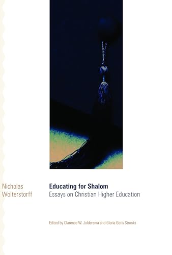 Stock image for Educating for Shalom: Essays on Christian Higher Education for sale by SecondSale