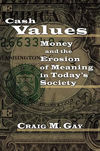 Beispielbild fr Cash Values : Money and the Erosion of Meaning in Today's Society zum Verkauf von Better World Books