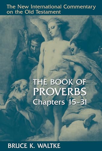 Beispielbild fr The Book of Proverbs Chapters 15-31 [New International Commentary on the New Testament] zum Verkauf von Windows Booksellers
