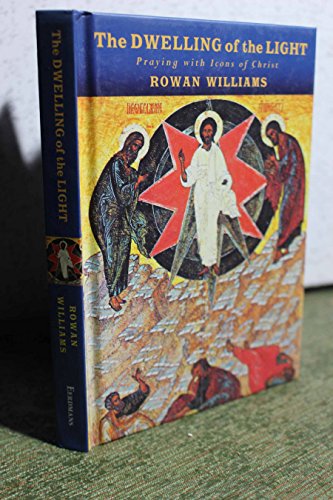 Stock image for The Dwelling of the Light: Praying with Icons of Christ for sale by Goodwill Books