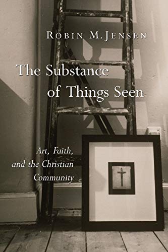 Beispielbild fr The Substance of Things Seen: Art, Faith, and the Christian Community zum Verkauf von ThriftBooks-Atlanta