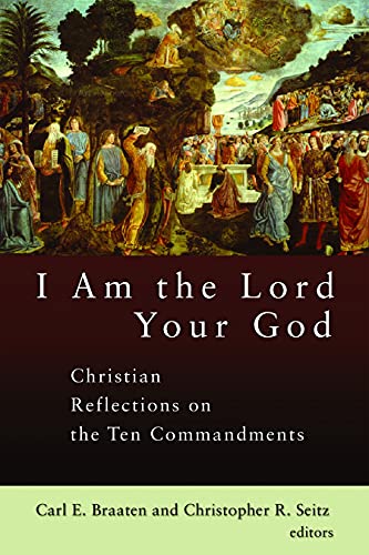 Beispielbild fr I Am the Lord Your God: Christian Reflections on the Ten Commandments zum Verkauf von Windows Booksellers