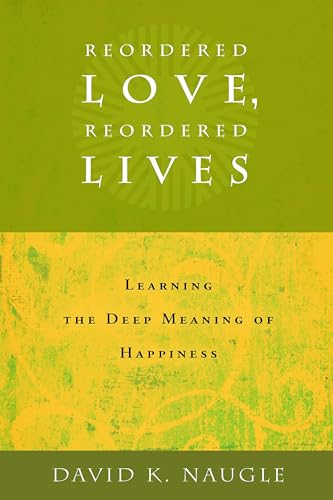 Stock image for Reordered Love, Reordered Lives: Learing the Deep Meaning of Happiness for sale by HPB-Red