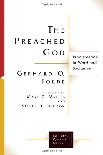 Imagen de archivo de The Preached God: Proclamation in Word and Sacrament (Lutheran Quarterly Books) a la venta por HPB-Ruby