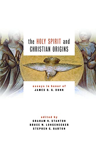 Stock image for The Holy Spirit and Christian Origins: Essays in Honor of James D. G. Dunn for sale by Windows Booksellers