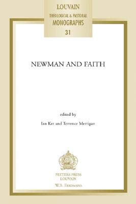 Beispielbild fr Newman and Faith (Louvain Theological and Pastoral Monographs 31, 31) zum Verkauf von HPB-Emerald