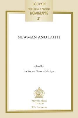 Stock image for Newman and Faith (Louvain Theological and Pastoral Monographs 31, 31) for sale by HPB-Emerald