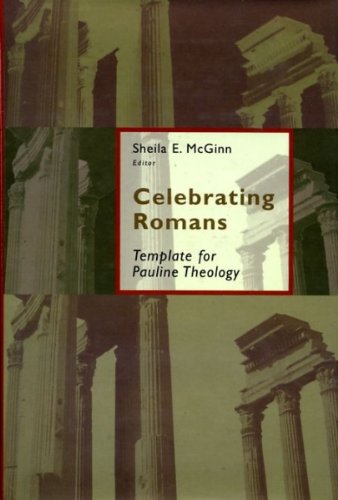 Celebrating Romans: Template For Pauline Theology