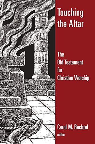 Beispielbild fr Touching the Altar: The Old Testament for Christian Worship (Calvin Institute of Christian Worship Liturgical Studies) zum Verkauf von SecondSale