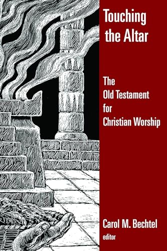 Stock image for Touching the Altar: The Old Testament for Christian Worship (Calvin Institute of Christian Worship Liturgical Studies) for sale by SecondSale