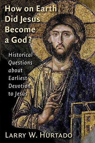 9780802828613: How on Earth Did Jesus Become a God?: Historical Questions about Earliest Devotion to Jesus
