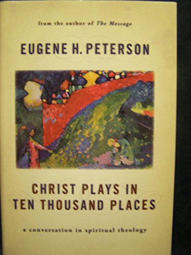 9780802828750: Christ Plays in Ten Thousand Places: A Conversation in Spiritual Theology