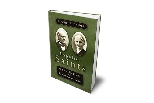 Beispielbild fr Populist Saints: B. T. and Ellen Roberts and the First Free Methodists zum Verkauf von ThriftBooks-Dallas