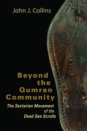 

Beyond the Qumran Community: The Sectarian Movement of the Dead Sea Scrolls (Paperback or Softback)