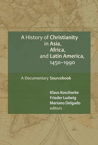 Stock image for A History of Christianity in Asia, Africa, and Latin America, 1450-1990: A Documentary Sourcebook for sale by ThriftBooks-Atlanta