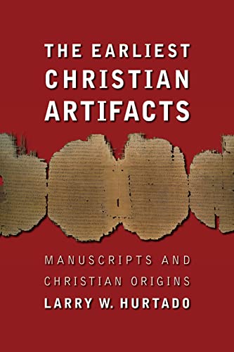 The Earliest Christian Artifacts: Manuscripts and Christian Origins (Paperback or Softback) - Hurtado, Larry W.
