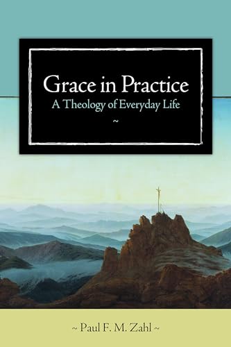 9780802828972: Grace in Practice: A Theology of Everyday Life