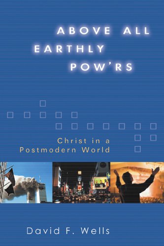 9780802829023: Above All Earthly Pow'rs: Christ In A Postmodern World