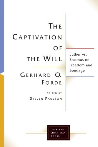 Imagen de archivo de The Captivation of the Will: Luther Vs. Erasmus on Freedom and Bondage (Lutheran Quarterly Books) a la venta por Ergodebooks