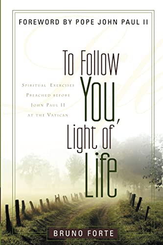 9780802829351: To Follow You, Light of Life: Spiritual Exercises Preached before John Paul ll at the Vatican: Spiritual Exercises Preached Before John Paul II at the ... Texts and Studies on Religion and Society)