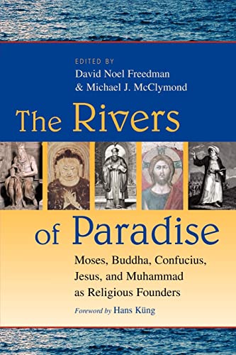 Beispielbild fr The Rivers of Paradise: Moses, Buddha, Confucius, Jesus and Muhammad as Religious Founders zum Verkauf von Windows Booksellers