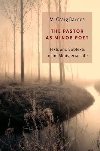 Stock image for The Pastor as Minor Poet: Texts and Subtexts in the Ministerial Life (Calvin Institute of Christian Worship Liturgical Studies) for sale by Open Books