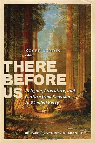 Stock image for There Before Us: Religion and American Literature from Emerson to Wendell Berry for sale by Old Goat Books
