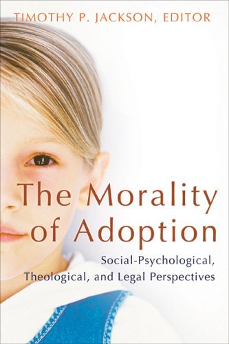 Imagen de archivo de The Morality Of Adoption: Social-Psychological, Theological, and Legal Perspectives (Religion, Marriage, and Family) a la venta por Wonder Book