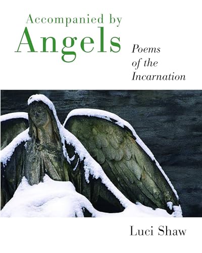 Beispielbild fr Accompanied by Angels: Poems of the Incarnation zum Verkauf von WorldofBooks