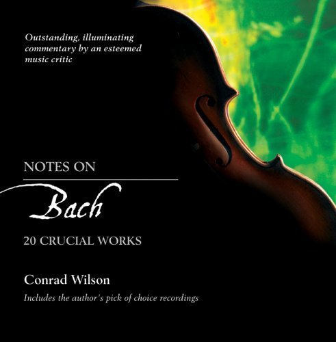Stock image for Notes on Bach - 20 Crucial Works for sale by Ed Buryn Books