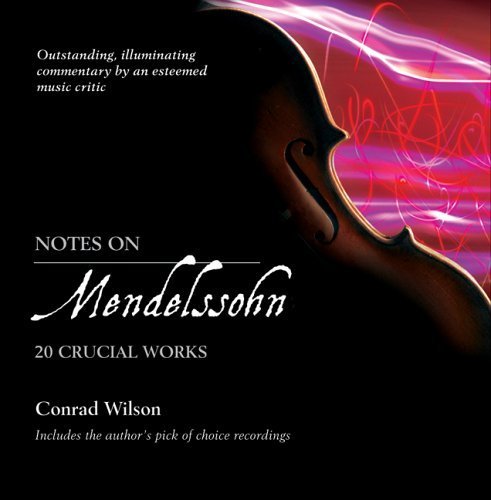 Beispielbild fr Notes on Mendelssohn: 20 Crucial Works zum Verkauf von Wonder Book