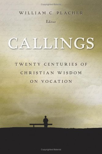 Stock image for Callings: Twenty Centuries of Christian Wisdom on Vocation for sale by HPB-Diamond