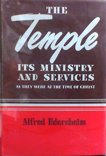 Imagen de archivo de The Temple: Its Ministry and Services As They Were At the Time of Jesus Christ a la venta por ThriftBooks-Atlanta