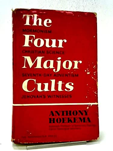 9780802831170: The four major cults: Christian Science, Jehovah's Witnesses, Mormonism, Seventh-Day Adventism