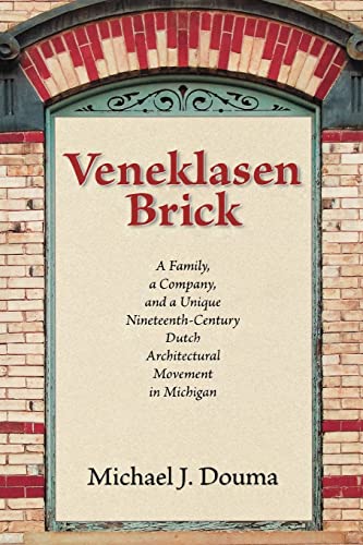 Beispielbild fr Veneklasen Brick: A Family, a Company, and a Unique Nineteenth-Century Dutch Architectural Movement in Michigan zum Verkauf von BooksRun