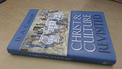 Christ and Culture Revisited (9780802831743) by Carson, D.A.
