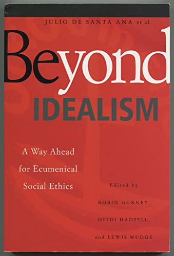 Beispielbild fr Beyond Idealism: A Way Ahead for Ecumenical Social Ethics zum Verkauf von Powell's Bookstores Chicago, ABAA
