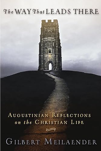 Beispielbild fr The Way That Leads There : Augustinian Reflections on the Christian Life zum Verkauf von Better World Books