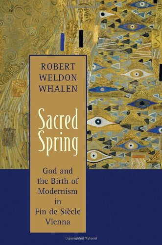 Stock image for Sacred Spring: God and the Birth of Modernism in Fin de Sicle Vienna for sale by BooksRun