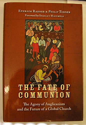 Beispielbild fr The Fate of Communion: The Agony of Anglicanism and the Future of a Global Church zum Verkauf von ThriftBooks-Atlanta