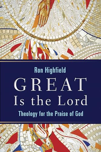 Stock image for Great Is the Lord: Theology for the Praise of God for sale by Wonder Book