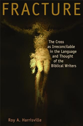 Beispielbild fr Fracture : The Cross as Irreconcilable in the Language and Thought of the Biblical Writers zum Verkauf von Better World Books