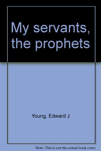 Beispielbild fr My Servants the Prophets zum Verkauf von Better World Books