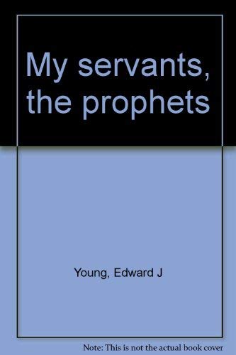 Stock image for My Servants the Prophets for sale by Better World Books