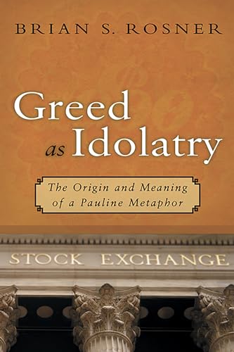 Beispielbild fr Greed as Idolatry. The Origin and Meaning of a Pauline Metaphor zum Verkauf von Windows Booksellers